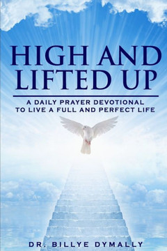 High and Lifted Up: A Daily Scriptural Prayer Devotional