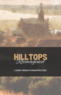 Hilltops Reimagined: A journey through my grandmother's poems