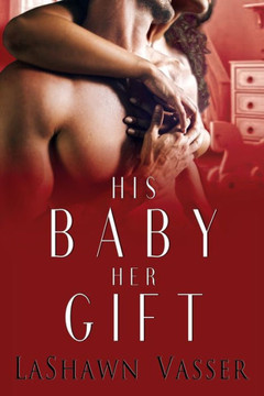 His Baby Her Gift: The Slow Burn Duology 2