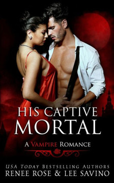 His Captive Mortal: A Vampire Romance