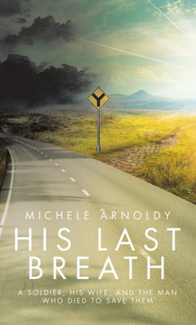 His Last Breath: A Soldier, His Wife, and the Man Who Died to Save Them