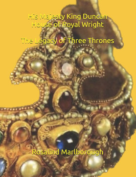 His Majesty King Duncan House of Royal Wright: The Legacy of Three Thrones