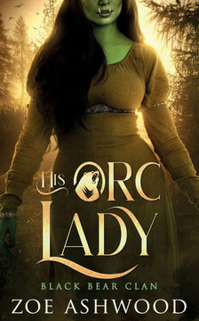 His Orc Lady: A Monster Fantasy Romance