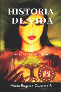 Historia de Vida: No Fue Tu Culpa, Madre