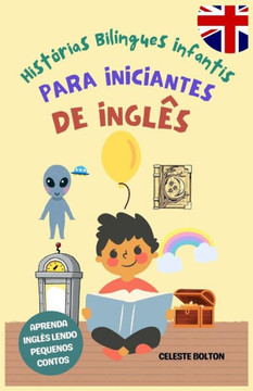 Histórias Bilíngues Infantis Para Iniciantes De Inglês: Aprenda Inglês Lendo Pequenos Contos