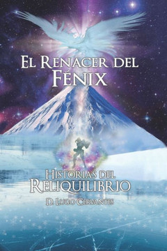 Historias del Reliquilibrio, El Renacer del Fénix Historias del Reliquilibrio, El Renacer del Fénix