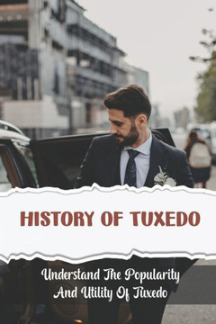 History Of Tuxedo: Understand The Popularity And Utility Of Tuxedo