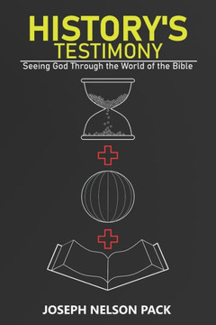 History's Testimony: Seeing God Through the World of the Bible