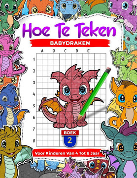 Hoe babydraken te tekenen voor kinderen van 4 tot 8 jaar: leer schattige mythische wezens tekenen, stapsgewijze rasterkopietekenboeken voor kinderen,