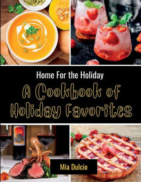 Home for the Holidays: A Cookbook of Holiday Favorites: Fall/Autumn Cookbook
