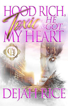 Hood Rich, Toxic & He Got My Heart: An Urban Romance