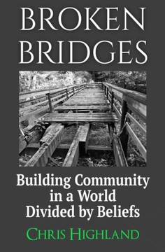 Broken Bridges : Building Community in a World Divided by Beliefs