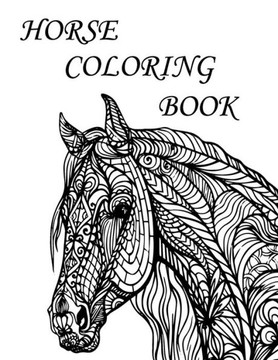 Horse Coloring Book: An Adult Coloring Book of 32 Horses in a mandala and Patterns (Animal Coloring Books for Adults)