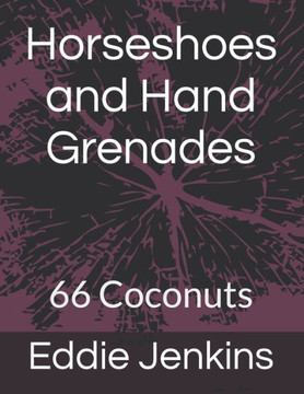 Horseshoes and Hand Grenades: 66 Coconuts