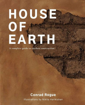 House of Earth: A complete guide to earthen construction House of Earth: A complete guide to earthen construction