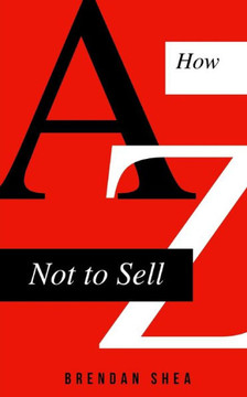 How Not to Sell: A Sales Support Guide For Beginners How Not to Sell: A Sales Support Guide For Beginners