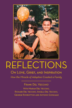 How the Miracle of Adoption Created A Family: Reflections on Love, Grief, and Inspiration