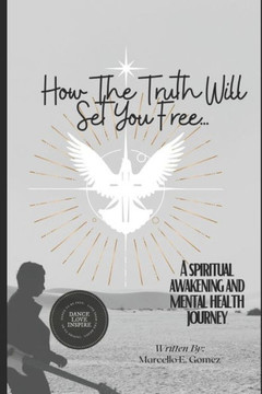How The Truth Will Set You Free: A Spiritual Journey