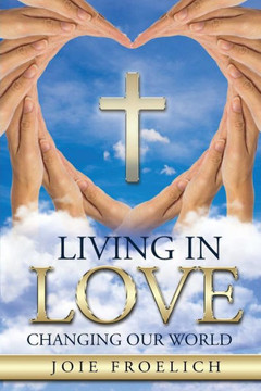 Living In Love : Changing Our World
