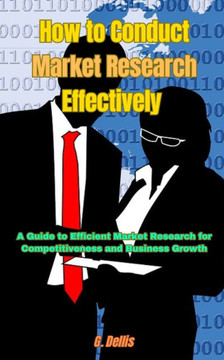 How to Conduct Market Research Effectively: A Guide to Efficient Market Research for Competitiveness and Business Growth