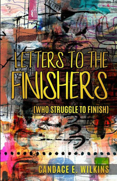 Letters To The Finishers (Who Struggle To Finish}