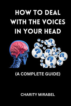 How to Deal with the Voices in Your Head: A Complete Guide
