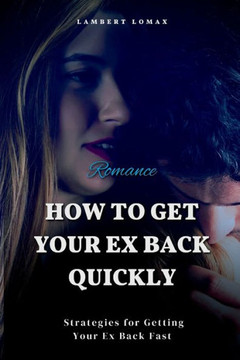 How To Get Your Ex Back Quickly: Use Your Brain to Heal Your Heart