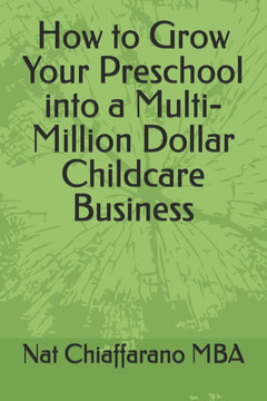 How to Grow Your Preschool into a Multi-Million Dollar Childcare Business