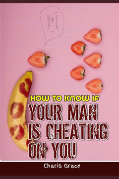 How to Know If Your Man Is Cheating on You