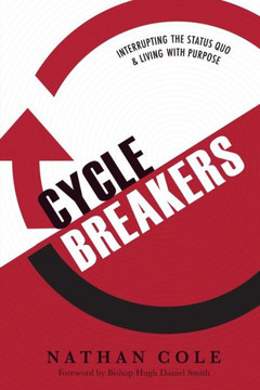 Cycle Breakers: Interrupting The Status Quo And Living With Purpose