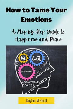 How to Tame Your Feelings: A Step-by-Step Guide to Happiness and Peace result