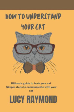 How to Understand Your Cat: Ultimate guide to train your cat