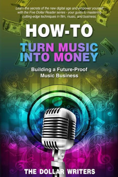 How-To Turn Music into Money: Building a Future-Proof Music Business