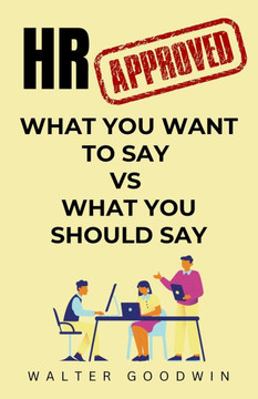 HR Approved: From What You Want to Say to What You Should Say Gag Gifts for Coworkers, Friends, and Family