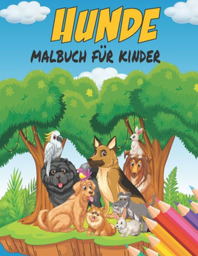 Hunde Malbuch Für Kinder: ab 4 jahren Welpen Malbuch für Kinder, die Hunde lieben