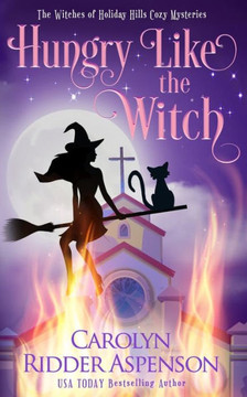 Hungry Like the Witch: The Witches of Holiday Hills Cozy Mystery Series