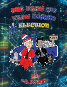 The Very Big Very Rigged Election The Very Big Very Rigged Election