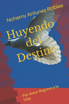Huyendo del Destino: Por Amor Regreso a la Vida