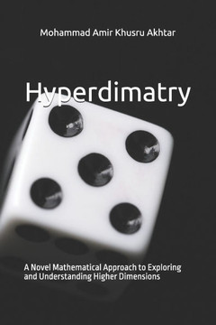 Hyperdimatry: A Novel Mathematical Approach to Exploring and Understanding Higher Dimensions