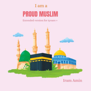 I am a PROUD MUSLIM: extended version for 5years+