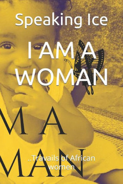 I Am a Woman: ..Travails of African women