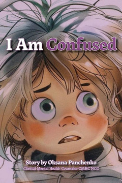 I Am CONFUSED: Emotional Mindfulness for Kids