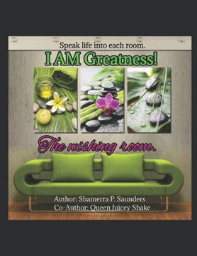 I AM Greatness!: The Wishing Room.