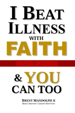 I Beat Illness with FAITH: & YOU Can Too!