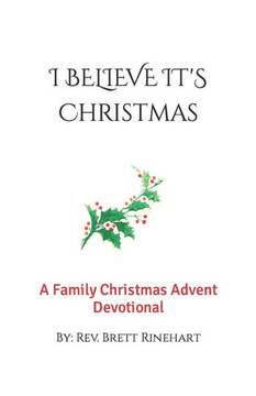 I Believe It's Christmas: A Christmas Family Advent Devotional Book