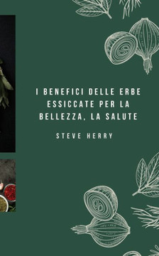 I Benefici Delle Erbe Essiccate Per La Bellezza, La Salute