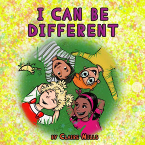 I Can Be Different: Children's Book About Kids Who Learn to Accept Their Differences