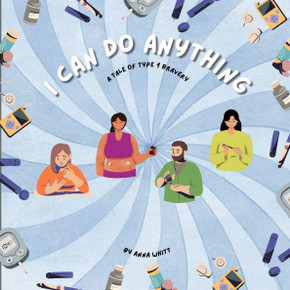 I Can Do Anything: A Tale of Type 1 Bravery