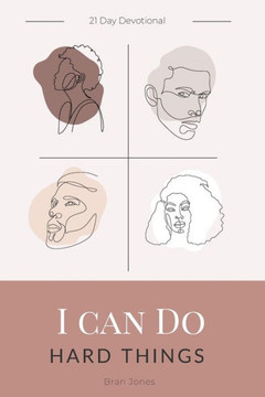 I Can Do Hard Things: A 21 Day Devotional