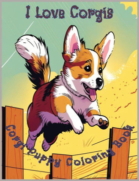 I Love Corgis: Adorable Corgi Puppy Coloring Book